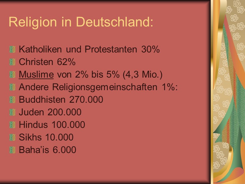 Religion in Deutschland: Katholiken und Protestanten 30%  Christen 62%  Muslime von 2%